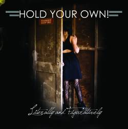 Hold Your Own (USA) : Literally and Figuratively